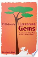 Children's literature gems choosing and using them in your library career /