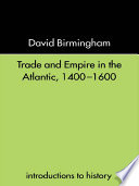 Trade and empire in the Atlantic, 1400-1600