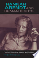 Hannah Arendt & human rights the predicament of common responsibility /