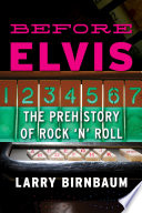 Before Elvis the prehistory of rock 'n' roll /