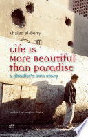 Life is more beautiful than paradise a jihadist's own story /