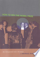 How to win the Nobel Prize an unexpected life in science. /