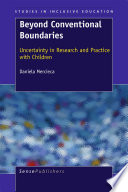 Beyond Conventional Boundaries Uncertainty in Research and Practice with Children /