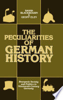 The peculiarities of German history bourgeois society and politics in nineteenth-century Germany /