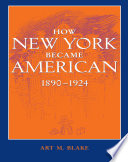 How New York became American, 1890-1924
