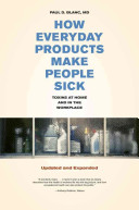 How everyday products make people sick toxins at home and in the workplace /