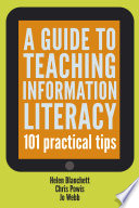 A guide to teaching information literacy : 101 practical tips /