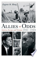 Allies at odds America, Europe, and Vietnam, 1961-1968 /