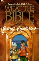 What the Bible is all about for young explorers : based on the best-selling classic by Henrietta Mears /