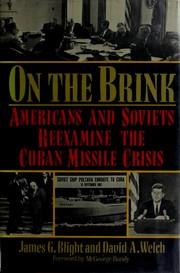 On the brink : Americans and Soviets reexamine the Cuban Missile Crisis /