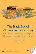 The black box of governmental learning the learning spiral -- a concept to organize learning in governments /