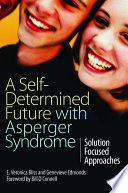 A self-determined future with Asperger syndrome solution focused approaches /