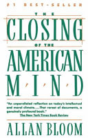 The closing of the American mind : how higher education has failed democracy and impoverished the souls of today's students /
