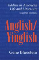 Anglish/Yinglish Yiddish in American life and literature /