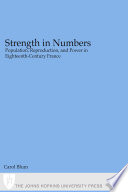 Strength in numbers population, reproduction, and power in eighteenth-century France /