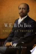 W.E.B. Du Bois, American prophet