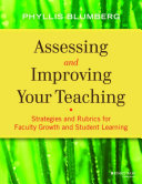 Assessing and improving your teaching : strategies and rubrics for faculty growth and student learning /