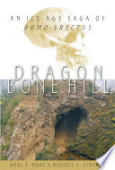 Dragon Bone Hill an Ice-Age saga of Homo erectus /