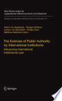 The Exercise of Public Authority by International Institutions Advancing International Institutional Law /