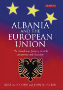 Albania and the European Union the tumultuous journey towards integration and accession /