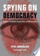 Spying on democracy : government surveillance, corporate power, and public resistance /
