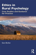 Ethics in rural psychology : case studies and guidance for practice /