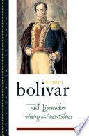 El Libertador writings of Simón Bolívar /
