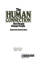 The human connection : how people change people /