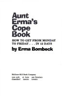 Aunt Erma's cope book : how to get from Monday to Friday ... in 12 days /