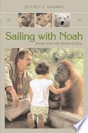 Sailing with Noah stories from the world of zoos /