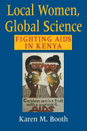 Local women, global science : fighting AIDS in Kenya /