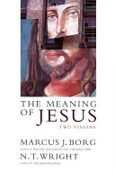 The meaning of Jesus : two visions /