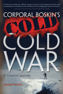 Corporal Boskin's cold Cold War : a comical journey /