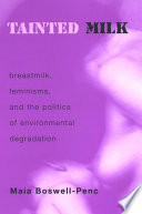 Tainted milk breastmilk, feminisms, and the politics of environmental degradation /