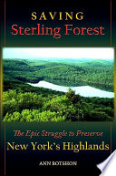 Saving Sterling Forest the epic struggle to preserve New York's highlands /