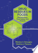 Drug residues in foods pharmacology, food safety, and analysis /