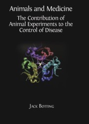 Animals and medicine : the contribution of animal experiments to the control of disease /