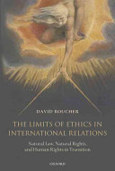 The limits of ethics in international relations natural law, natural rights, and human rights in transition /