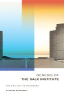 Genesis of the Salk Institute the epic of its founders /