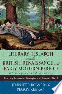 Literary research and the British Renaissance and early modern period strategies and sources /