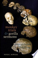 Monkey trials and gorilla sermons evolution and Christianity from Darwin to intelligent design /