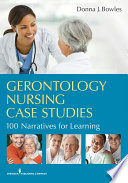 Gerontology nursing case studies 100 narratives for learning /
