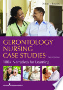 Gerontology nursing case studies : 100+ narratives for learning /
