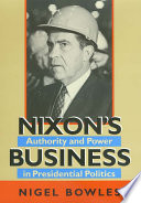 Nixon's business authority and power in presidential politics /