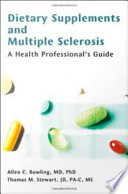 Dietary supplements and multiple sclerosis a health professional's guide /