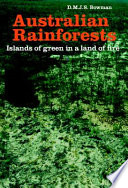 Australian rainforests islands of green in a land of fire /