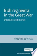 The Irish regiments in the Great War discipline and morale /