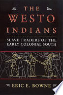 The Westo Indians slave traders of the early colonial South /