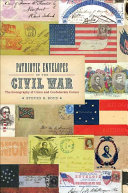 Patriotic envelopes of the Civil War the iconography of Union and Confederate covers /