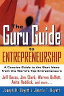The guru guide to entrepreneurship : a concise guide to the best ideas from the world's top entrepreneurs /